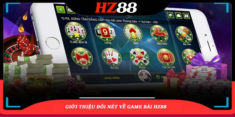 giới thiệu chung về game bài hz88 giới thiệu chung về game bài hz88
