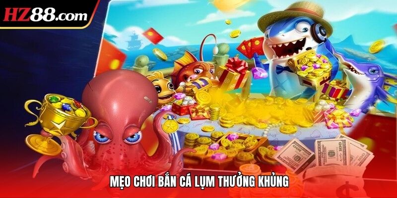 mẹo chơi bắn cá tại hz88
