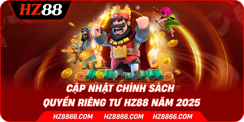 Cập nhật chính sách quyền riêng tư HZ88 năm 2025