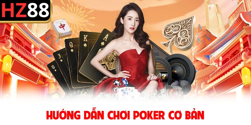 Hướng dẫn chơi poker cơ bản