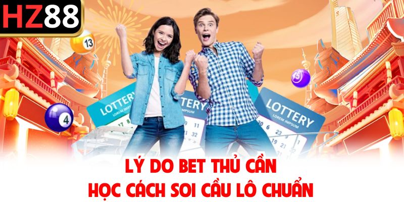 Lý do bet thủ cần học cách soi cầu lô chuẩn